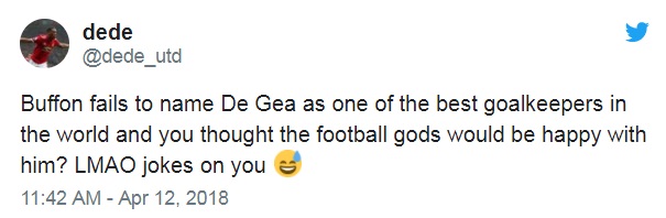 "Buffon không xướng tên De Gea là một trong những thủ môn hay nhất thế giới và bạn nghĩ rằng các vị thần bóng đá liệu có hài lòng với anh ấy?", tài khoản Dede hài hước chia sẻ.