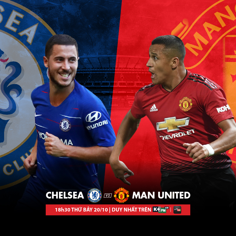 Trận cầu tâm điểm giữa Chelsea và M.U sẽ được phát sóng độc quyền trên K+PM vào lúc 18h30 ngày 20/10