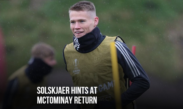 SOLSKJAER HINTS AT MCTOMINAY RETURN - Bóng Đá