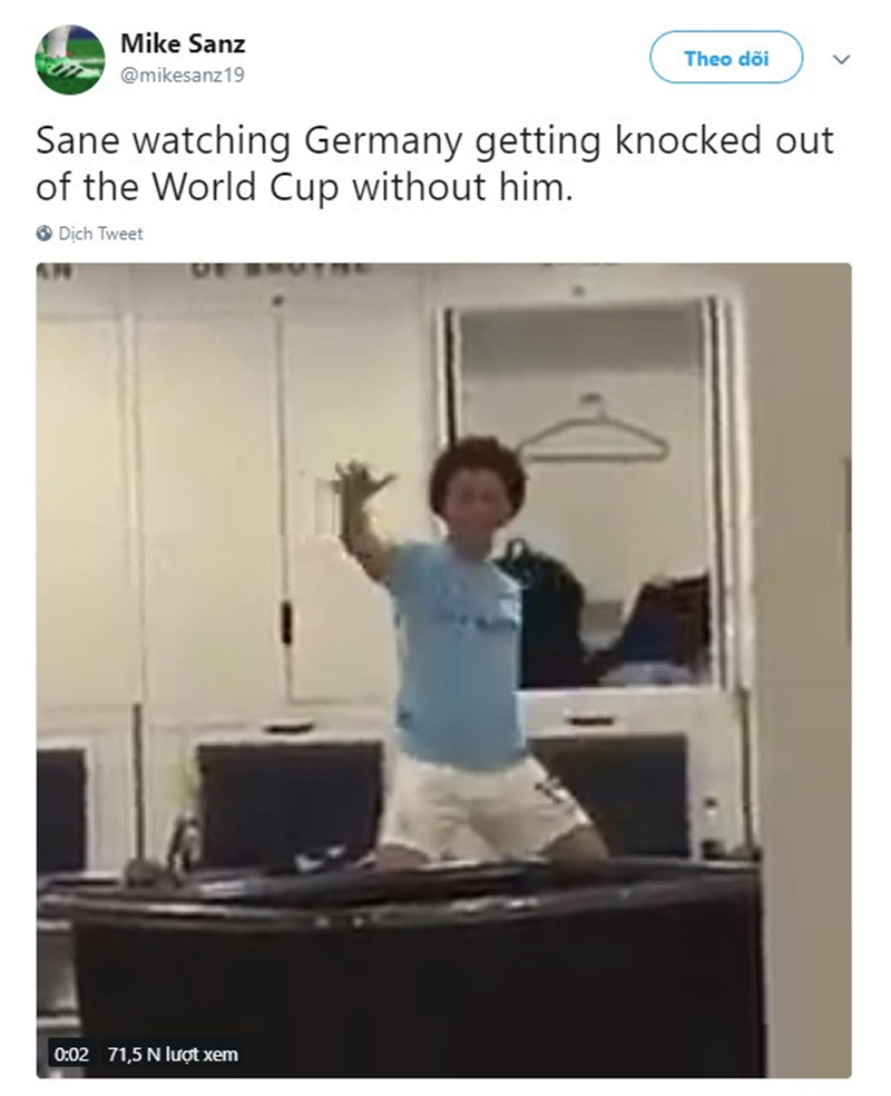 Trước khi World Cup khởi tranh, HLV Joachim Loew đã gạch tên cầu thủ chạy cánh Leroy Sane trong sự bất ngờ của đông đảo người hâm mộ bóng đá. Một cổ động viên đã đăng tải đoạn clip tiền vệ người Đức đang nhảy múa trong màu áo Man City với dòng trạng thái: "Đây là Sane khi chứng kiến tuyển Đức bị loại khỏi World Cup mà không có anh".