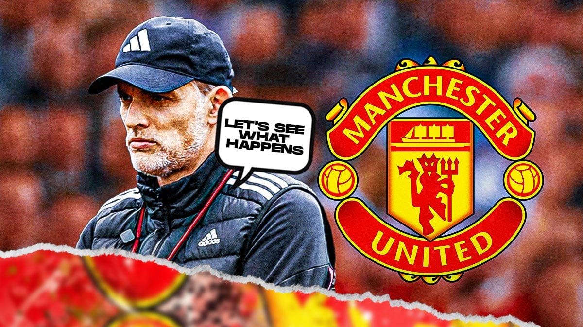 Tuchel đang chờ đợi Man Utd.
