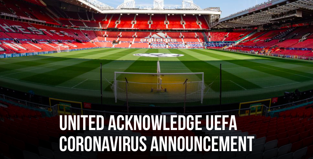 MAN  UNITED ACKNOWLEDGE UEFA CORONAVIRUS ANNOUNCEMENT - Bóng Đá