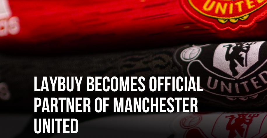  LAYBUY BECOMES OFFICIAL PARTNER OF MANCHESTER UNITED - Bóng Đá