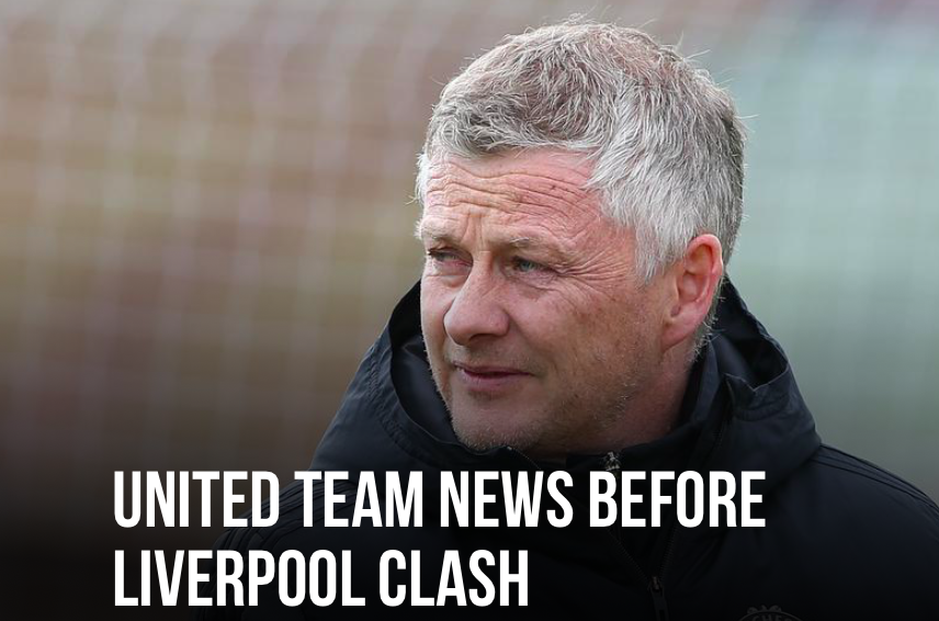 Man Utd team news ahead of Liverpool clash - Bóng Đá