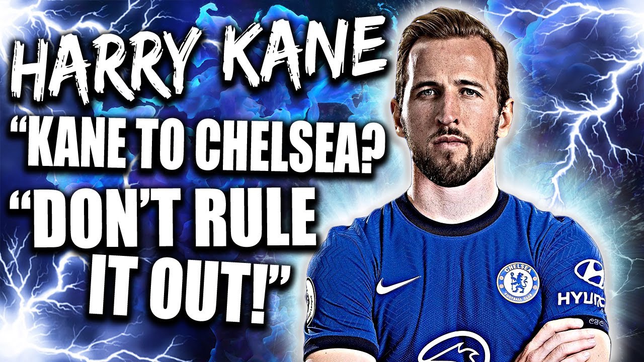 Kane gạt thành Manchester, tới Chelsea là nước cờ khôn ngoan - Bóng Đá