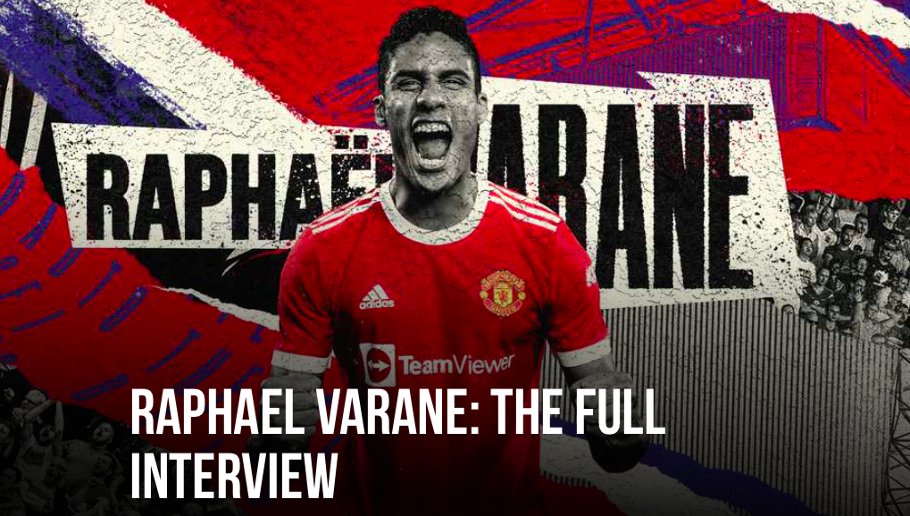 RAPHAEL VARANE: THE FULL INTERVIEW - Bóng Đá