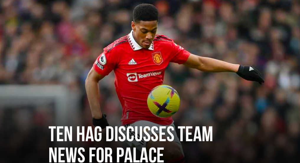 Ten Hag updates Man Utd team news ahead of Crystal Palace clash - Bóng Đá