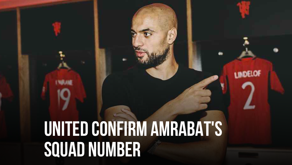 CHÍNH THỨC! Man Utd công bố số áo của Sofyan Amrabat