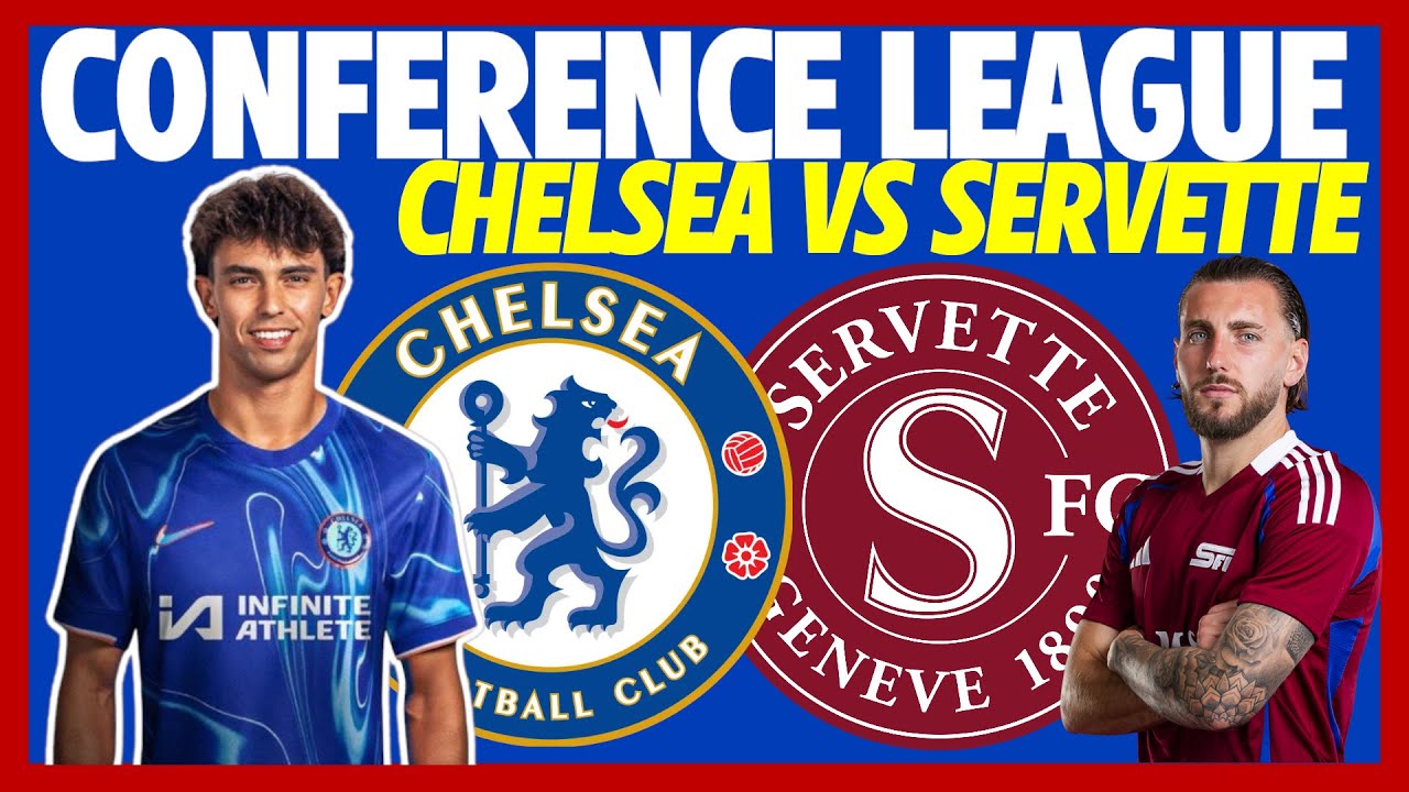 Nhận định Chelsea vs Servette (2h, 23/8): Chiến thắng đầu tiên 