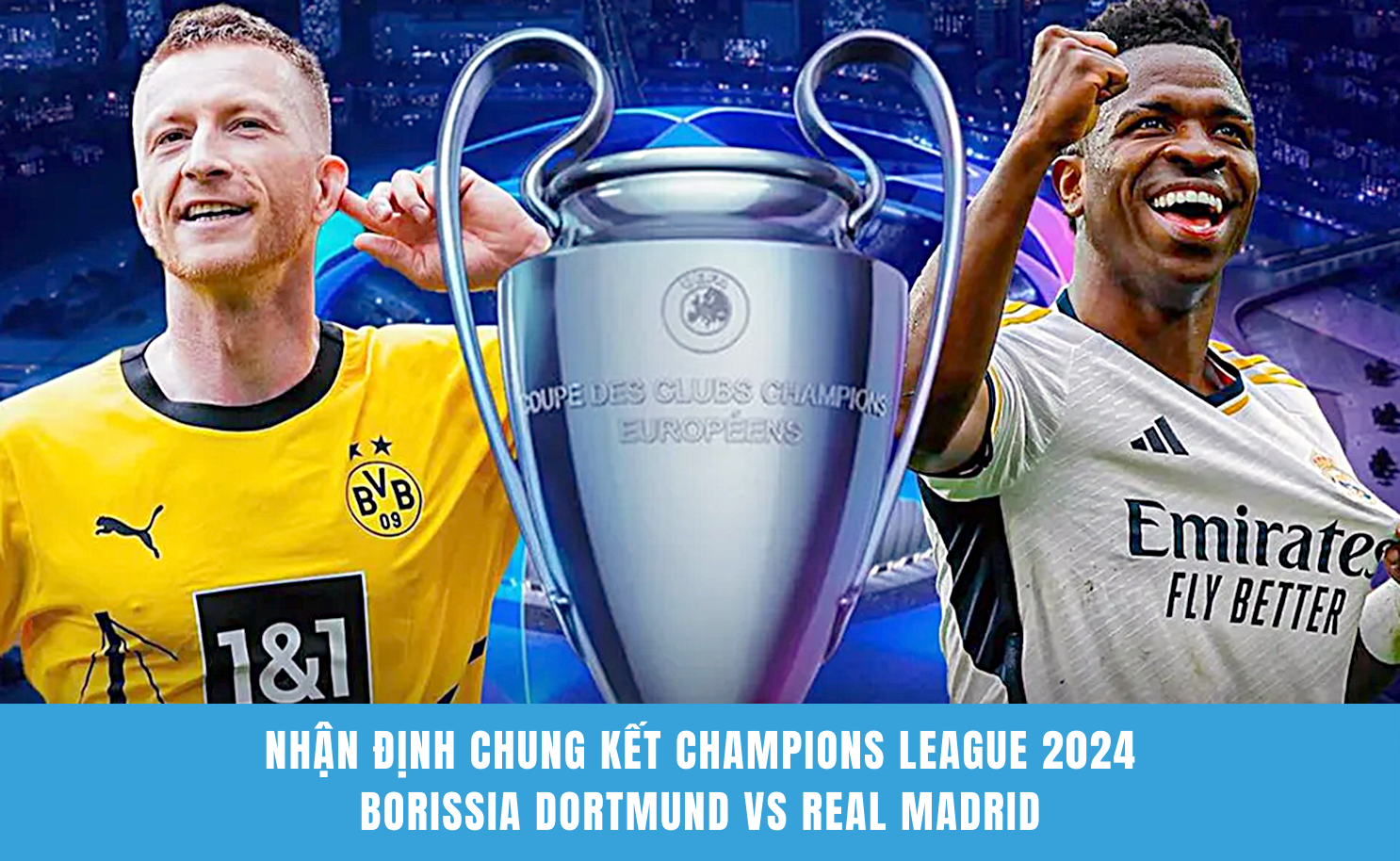 Nhận định Chung Kết Champions League 2024 Dortmund vs Real Madrid 
