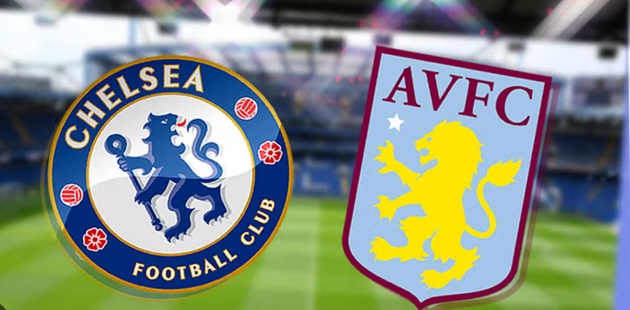 Tại sao trận Chelsea vs Aston Villa diễn ra sớm hơn thường lệ?