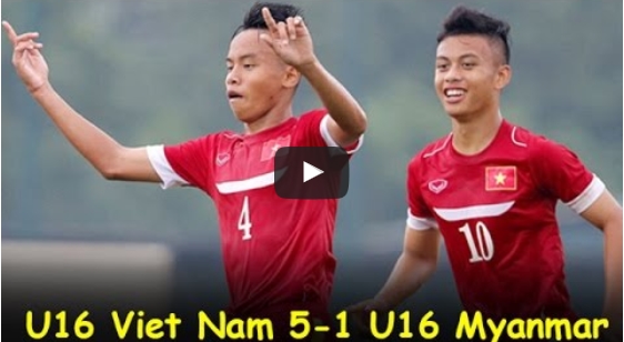 U16 Việt Nam 5-1 U16 Myanmar (Giải U16 Đông Nam Á)