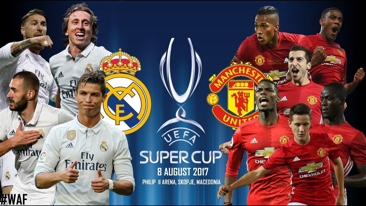 Siêu cúp châu Âu: Real Madrid - Man Utd & Những điều cần biết