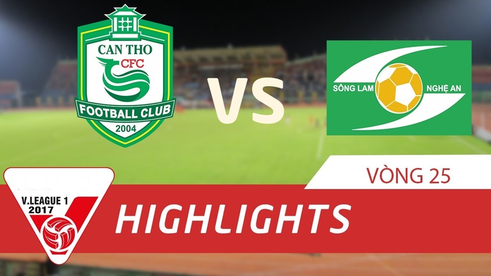 XSKT Cần Thơ 1-2 Sông Lam Nghệ An (Vòng 25 V-League 2017)