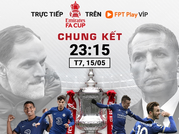 Chelsea có thể đánh bại Leicester City để giành danh hiệu FA Cup 2021?