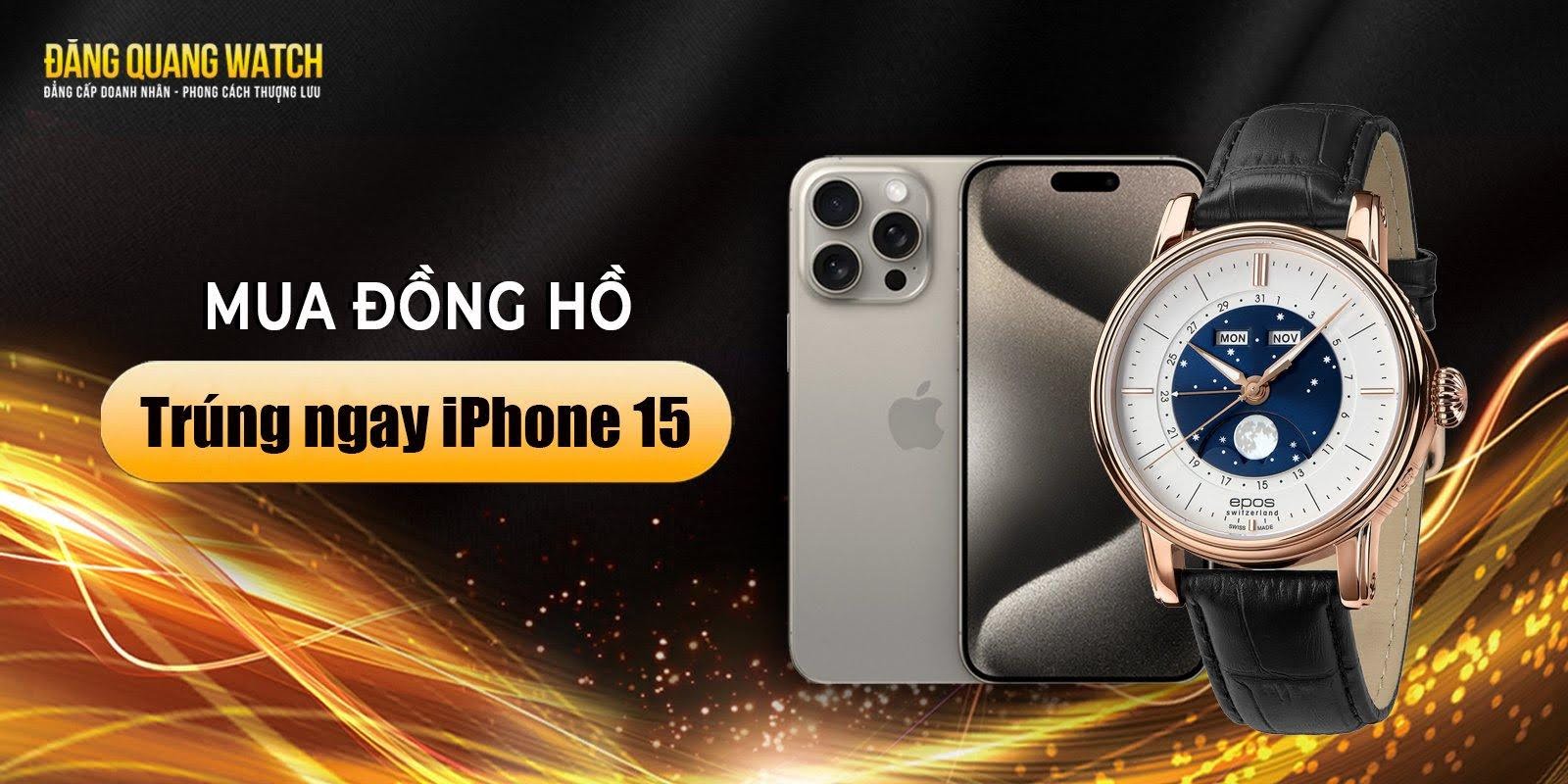 Dành tặng iPhone cho khách hàng và giảm đến 40% khi mua đồng hồ tại Đăng Quang Watch