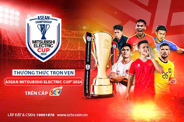 Cùng cáp SCTV thưởng thức trọn vẹn ASEAN Mitsubishi Electric Cup 2024