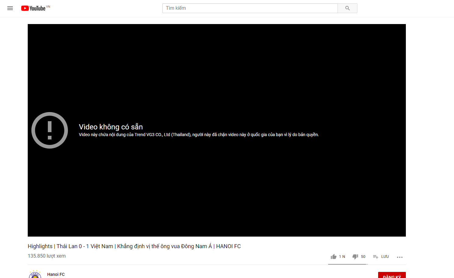 highlight trận đấu giữa tuyển Việt Nam và Thái Lan đã ‘bất ngờ’ biến mất trên nền tảng Youtube - Bóng Đá