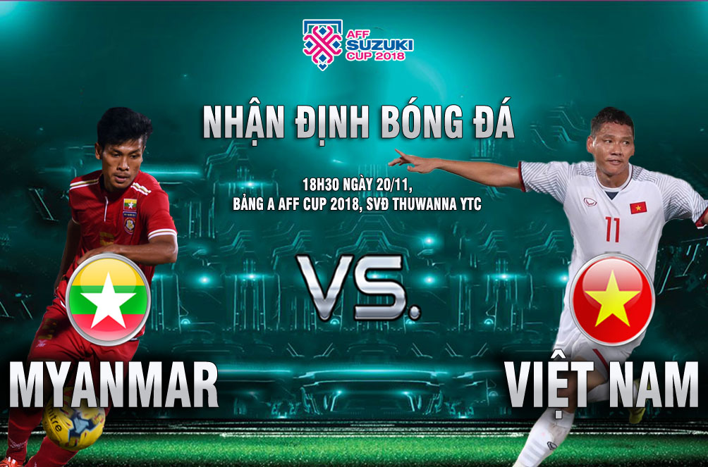 18h30 ngày 20/11, ĐT Myanmar vs ĐT Việt Nam: Tranh vé vào bán kết - Bóng Đá