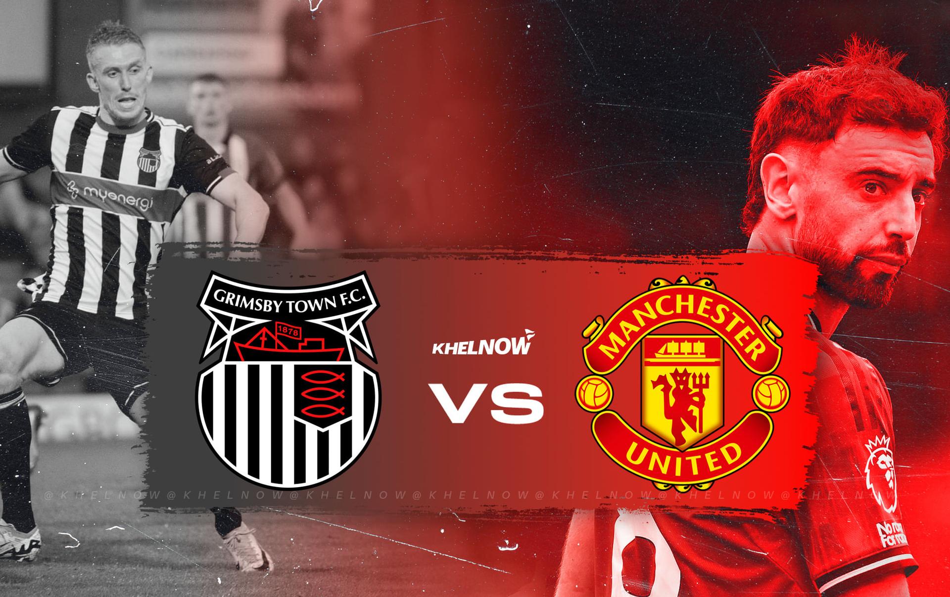 Man Utd chuẩn bị hành quân đến sân của Grimsby.