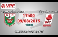 Trực tiếp V-League 2015: Becamex Bình Dương vs Đồng Tâm Long An