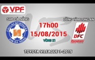 Trực tiếp V-League 2015: SHB Đà Nẵng vs Đồng Tâm Long An