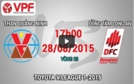 Video trực tiếp V-League 2015: Than Quảng Ninh vs Đồng Tâm Long An