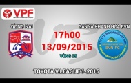 Trực tiếp V-League 2015: Đồng Nai vs Sanna Khánh Hòa BVN