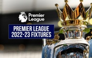 CHÍNH THỨC! Lịch thi đấu Premier League 2022/23: Căng thẳng từ đầu; Điên rồ M.U