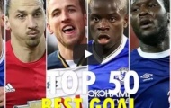 Top 50 bàn thắng đẹp nhất Ngoại hạng Anh 2016/17