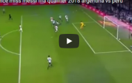 Pha hỏng ăn đáng tiếc nhất của Messi trước Peru