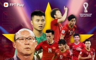 Vòng loại World Cup 2022 được phát trực tiếp trên Ứng dụng FPT Play